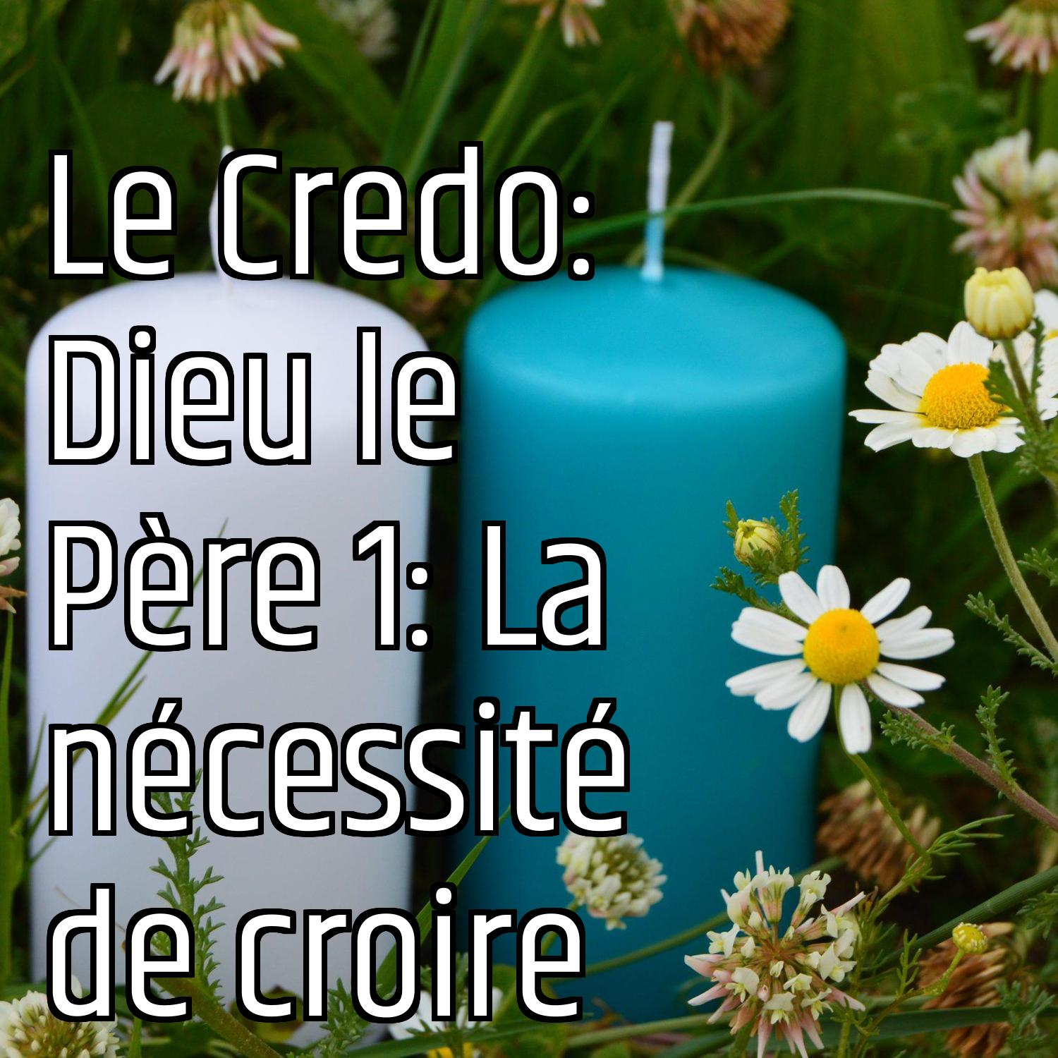 Le Credo: Dieu le Père 1: La nécessité de croire episode artwork