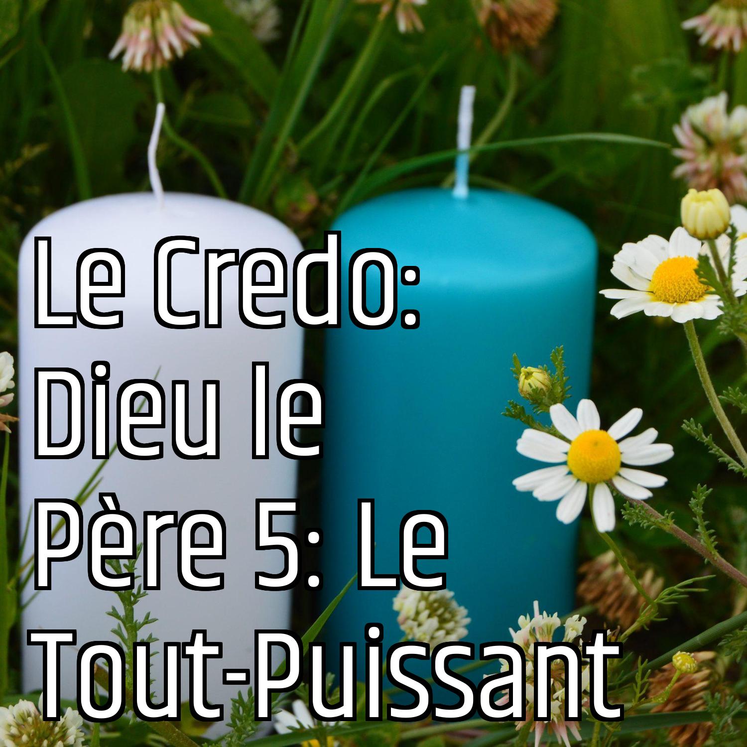 Le Credo: Dieu le Père 5: Le Tout-Puissant episode artwork