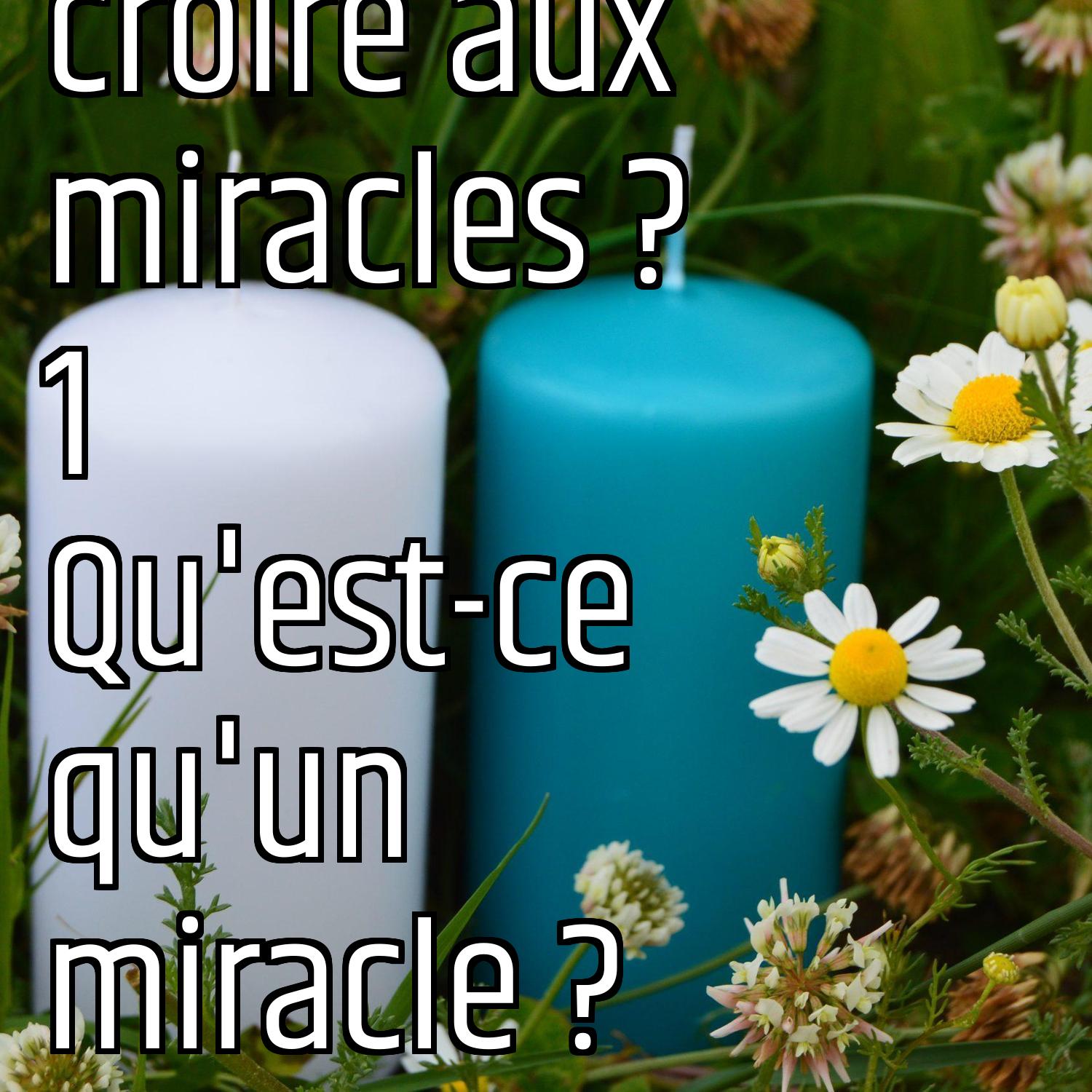 Faut-il croire aux miracles ? 1 Qu'est-ce qu'un miracle ? episode artwork
