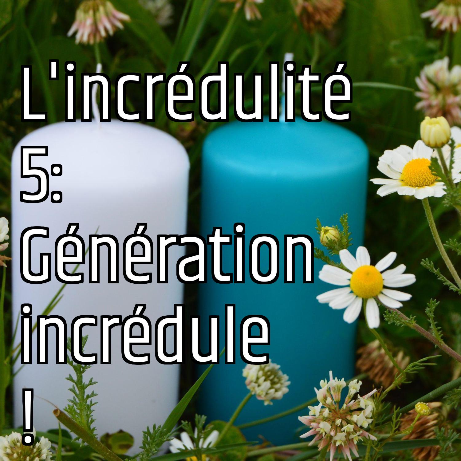 L'incrédulité 5: Génération incrédule ! episode artwork