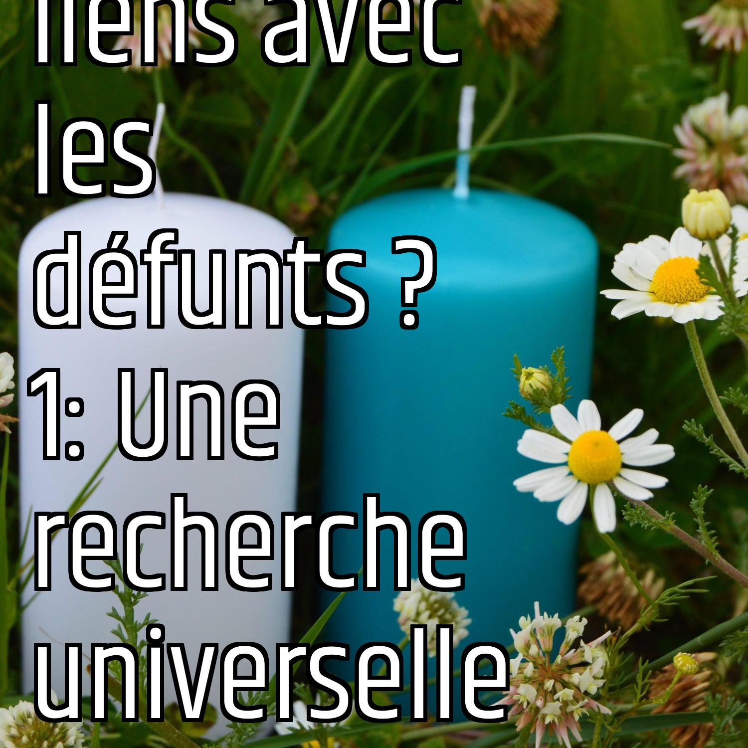 Quels liens avec les défunts ? 1: Une recherche universelle episode artwork