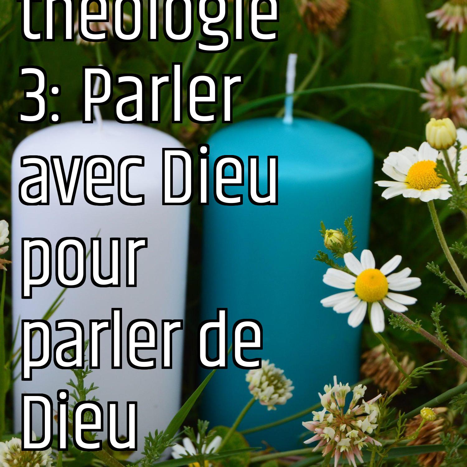 La théologie 3: Parler avec Dieu pour parler de Dieu episode artwork