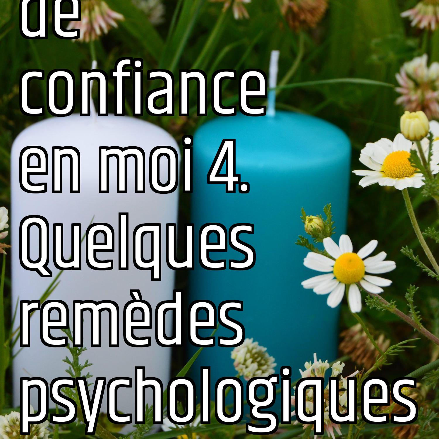 Je manque de confiance en moi 4. Quelques remèdes psychologiques episode artwork