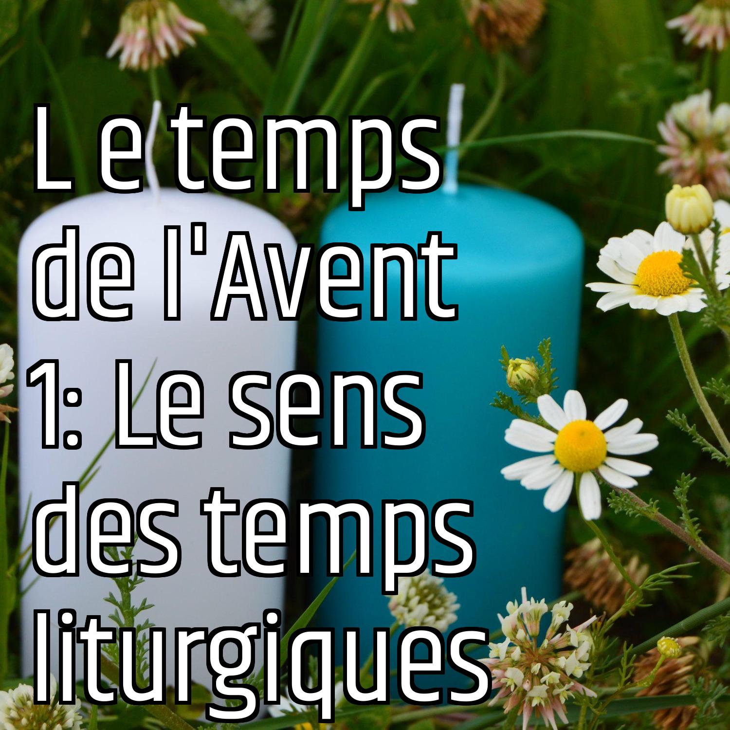 L e temps de l'Avent 1: Le sens des temps liturgiques episode artwork