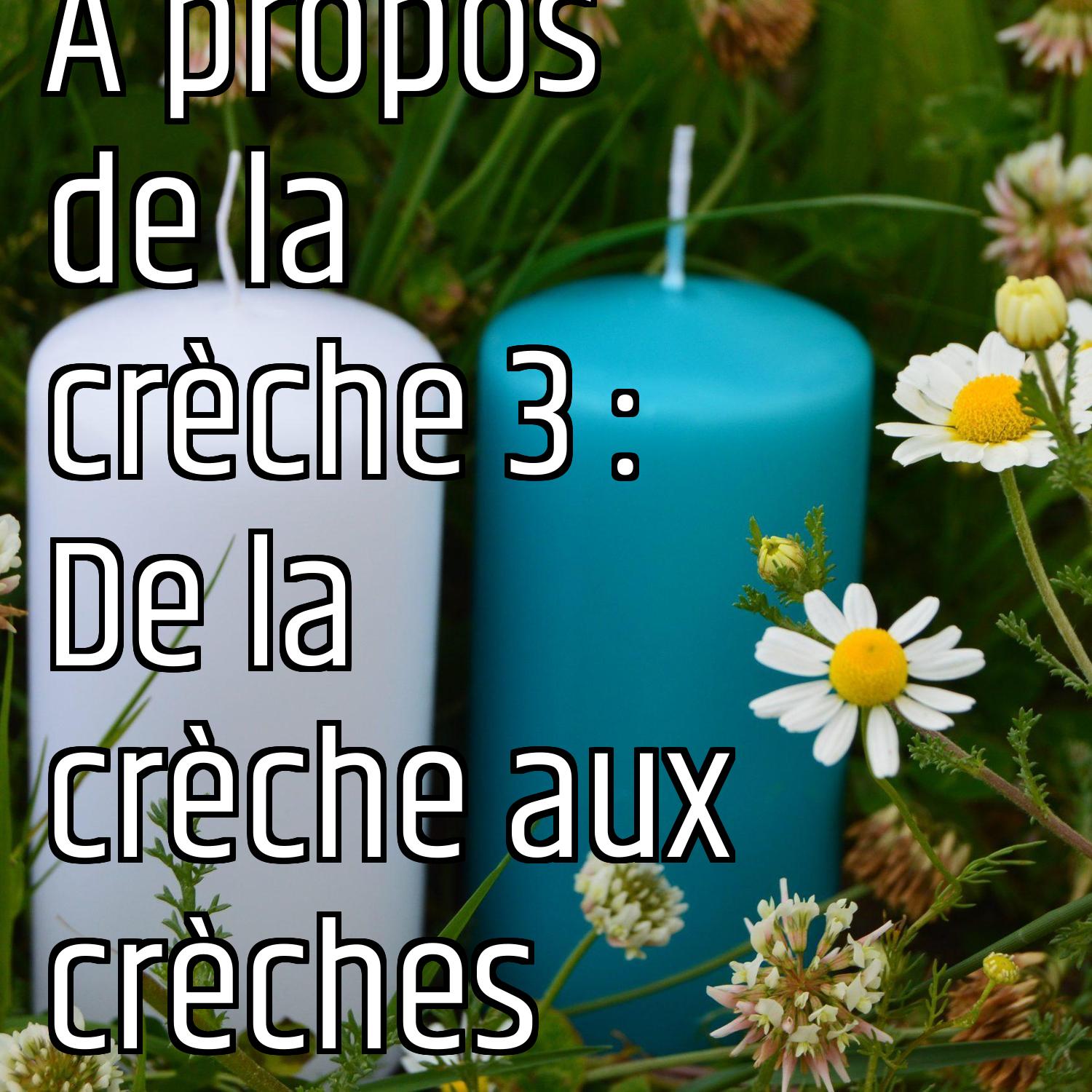 A propos de la crèche 3 : De la crèche aux crèches episode artwork