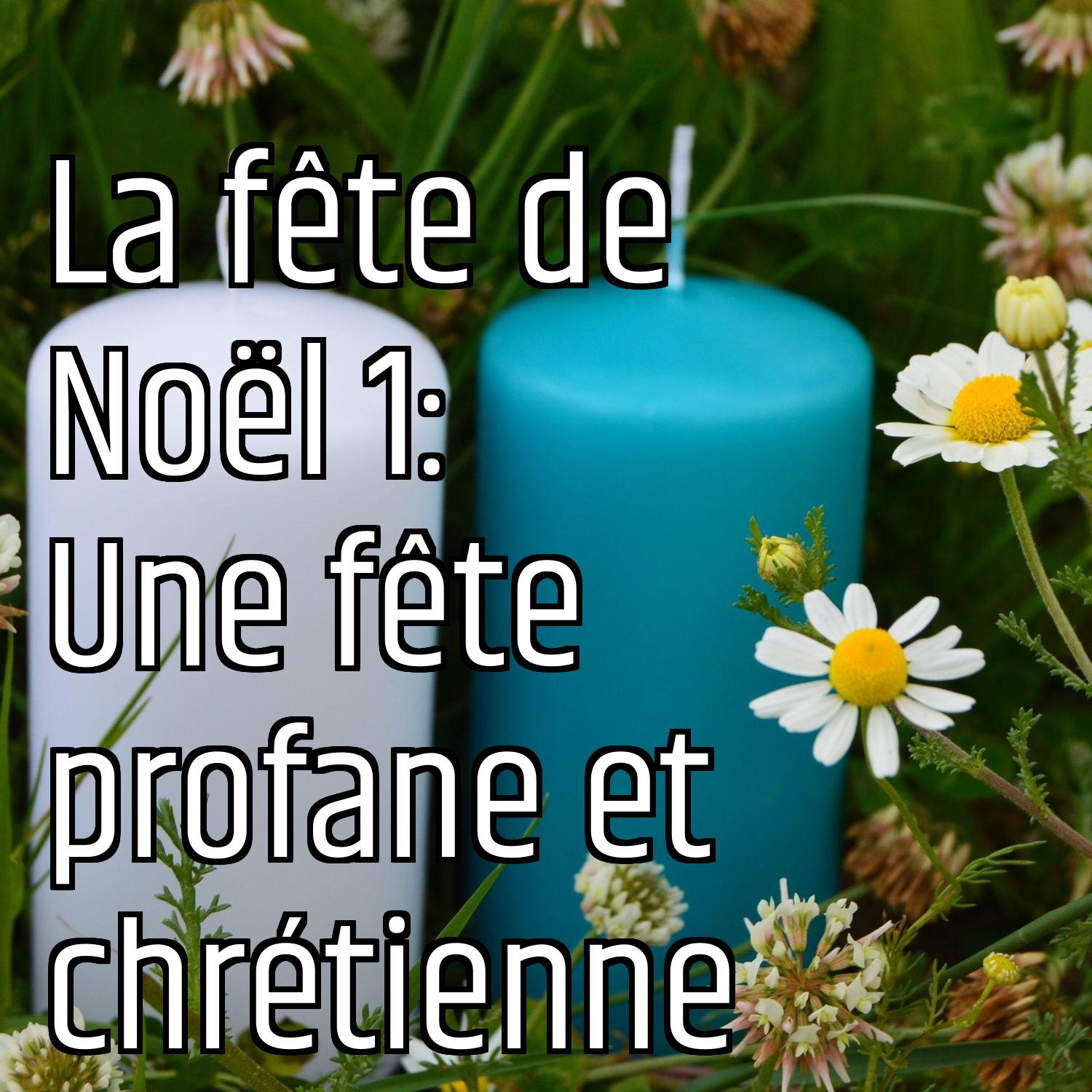La fête de Noël 1: Une fête profane et chrétienne episode artwork