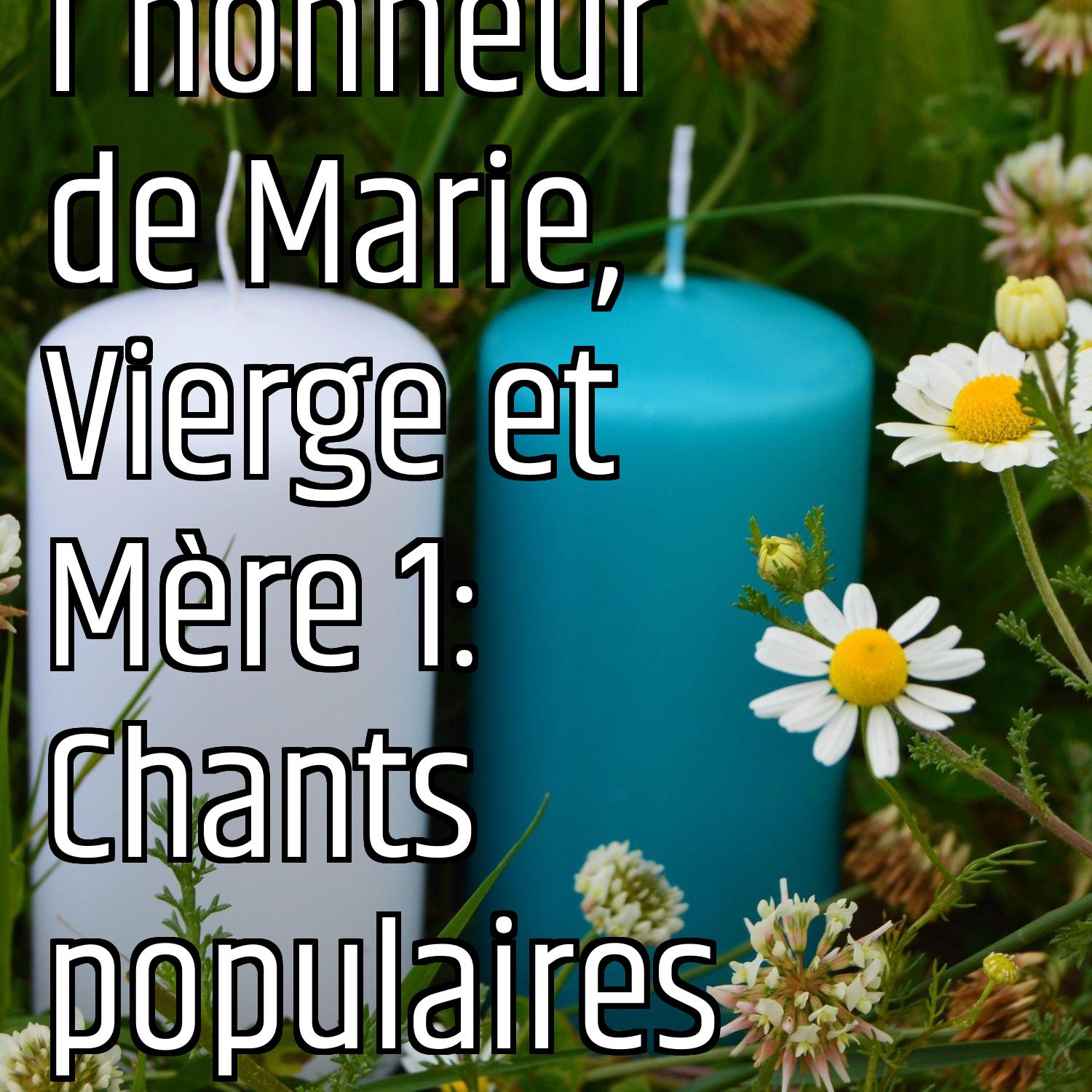 En l'honneur de Marie, Vierge et Mère 1: Chants populaires episode artwork