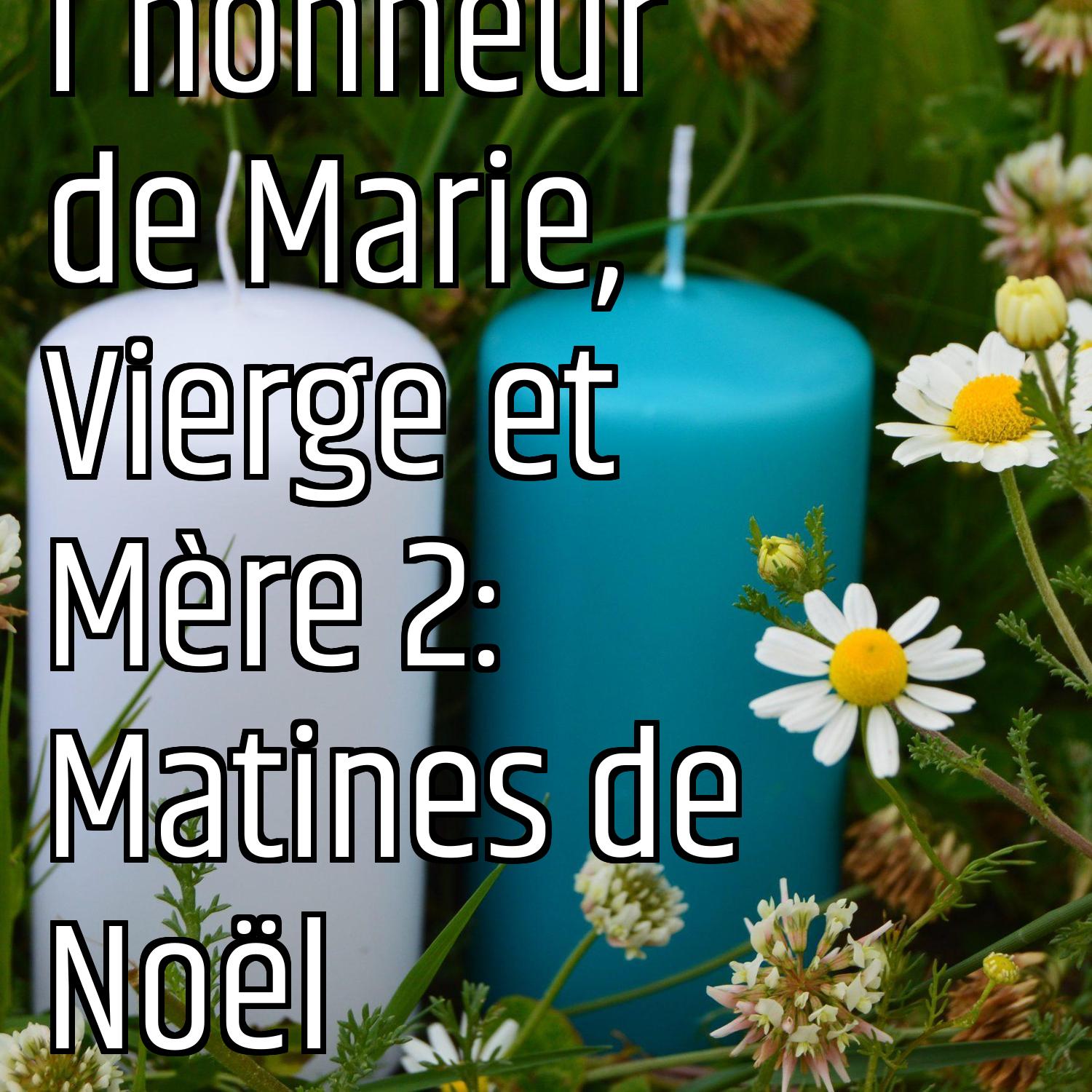 En l'honneur de Marie, Vierge et Mère 2: Matines de Noël episode artwork