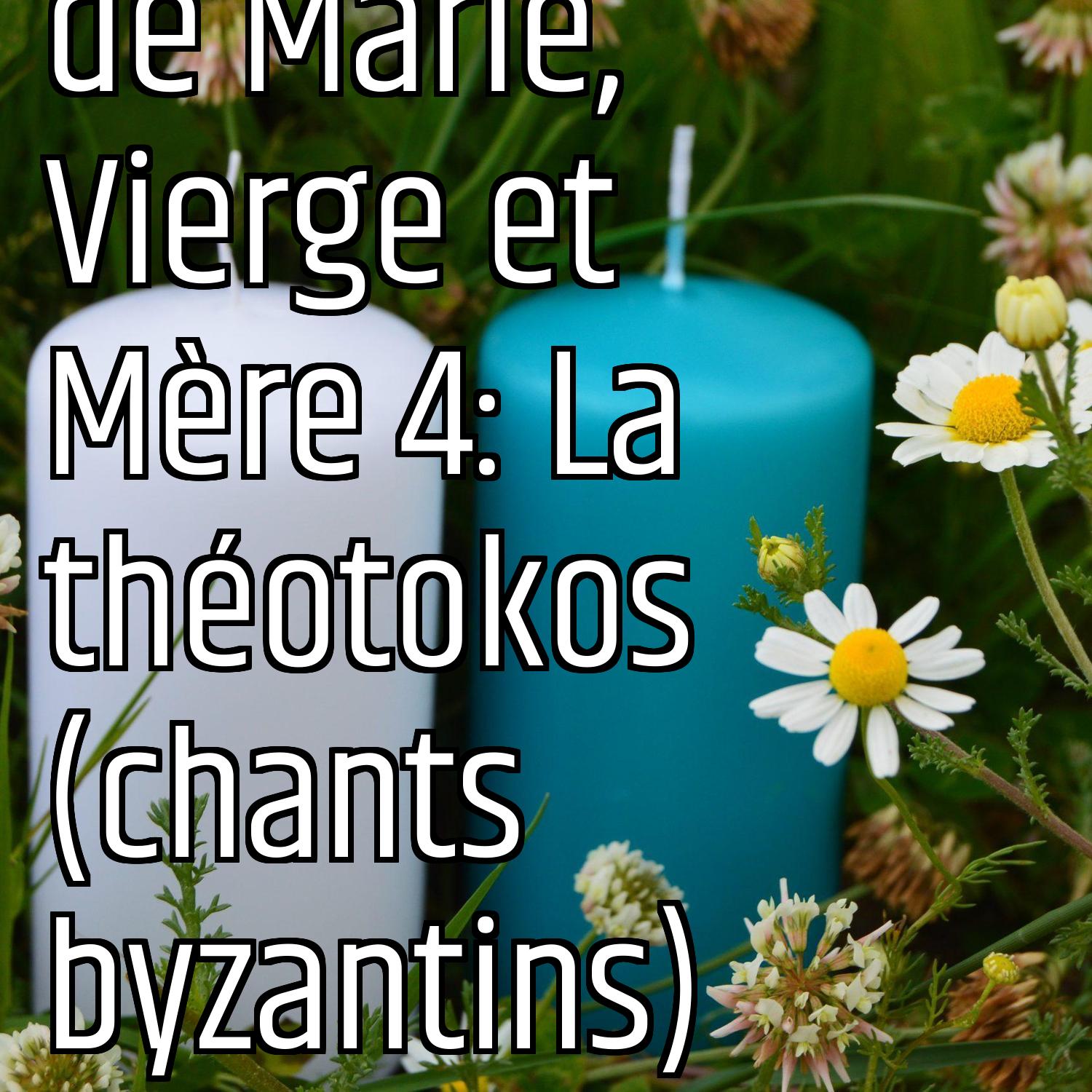 En l'honneur de Marie, Vierge et Mère 4: La théotokos (chants byzantins) episode artwork