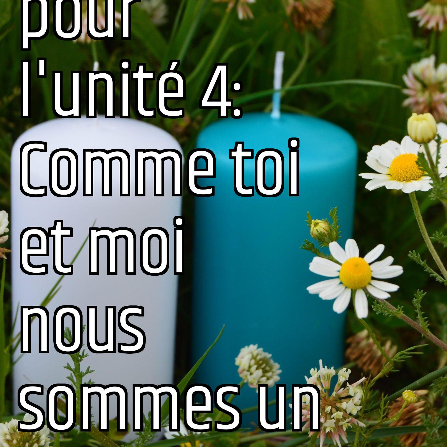 Semaine de prière pour l'unité 4: Comme toi et moi nous sommes un episode artwork
