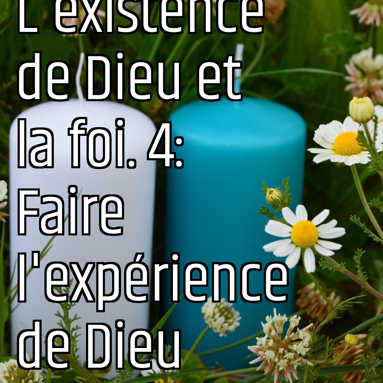 Revenons aux fondamentaux (1) : L'existence de Dieu et la foi. 4: Faire l'expérience de Dieu episode artwork