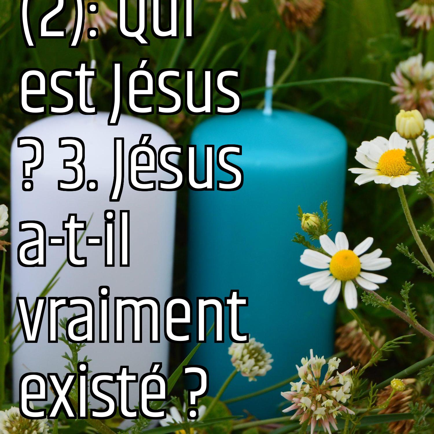 Revenons aux fondamentaux (2): Qui est Jésus ? 3. Jésus a-t-il vraiment existé ? episode artwork