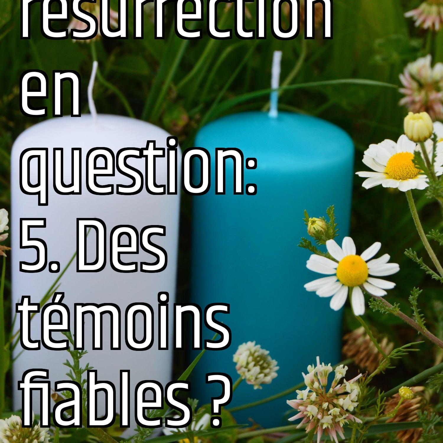 La résurrection en question: 5. Des témoins fiables ? episode artwork