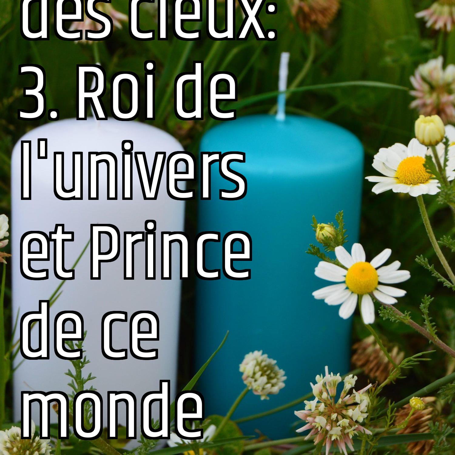 Le Royaume des cieux: 3. Roi de l'univers et Prince de ce monde episode artwork