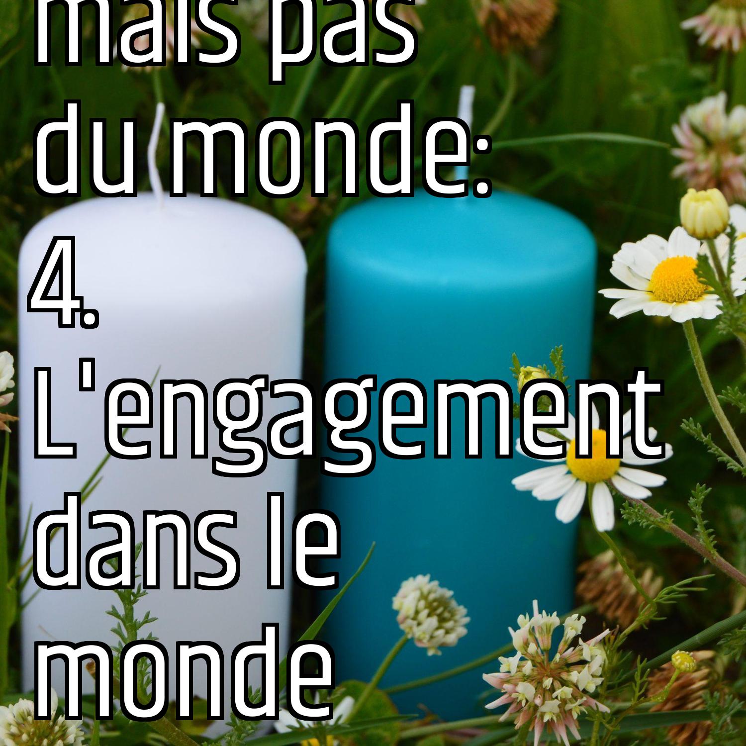Dans le monde, mais pas du monde: 4. L'engagement dans le monde episode artwork