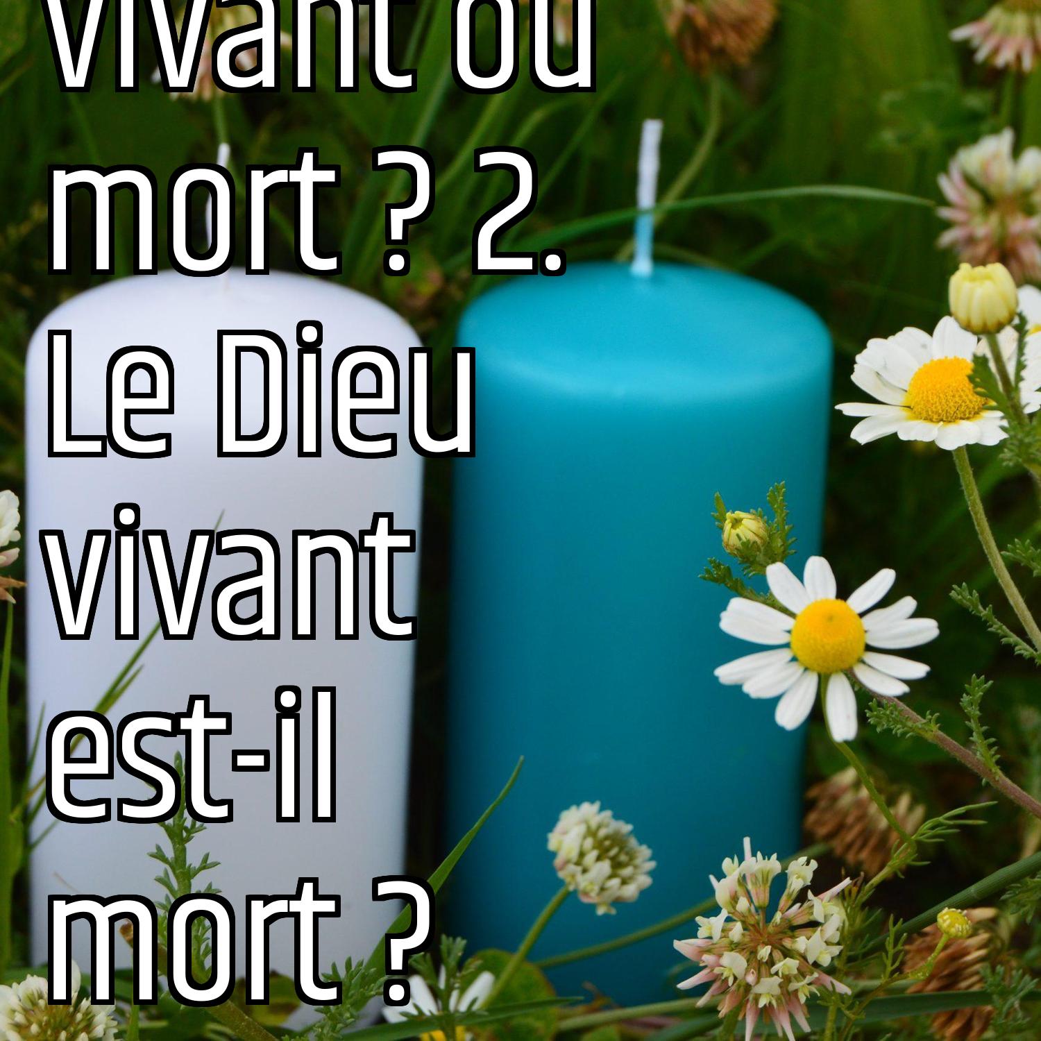 Dieu: vivant ou mort ? 2. Le Dieu vivant est-il mort ? episode artwork