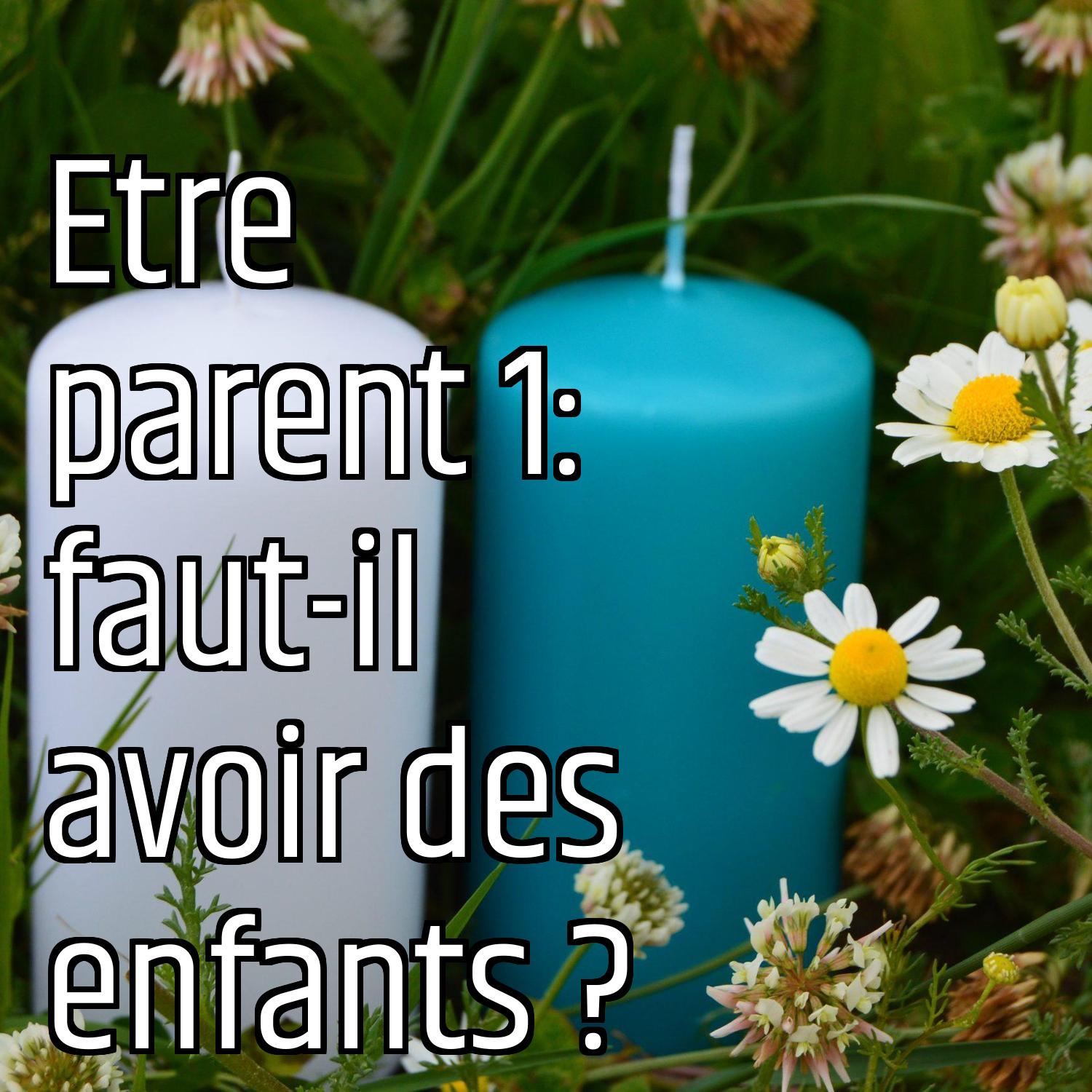 Etre parent 1: faut-il avoir des enfants ? episode artwork
