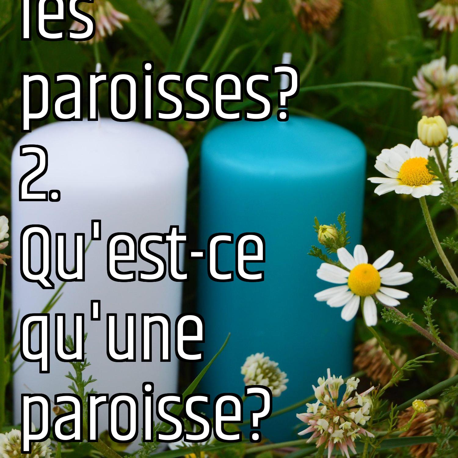 Faut-il fréquenter les paroisses? 2. Qu'est-ce qu'une paroisse? episode artwork