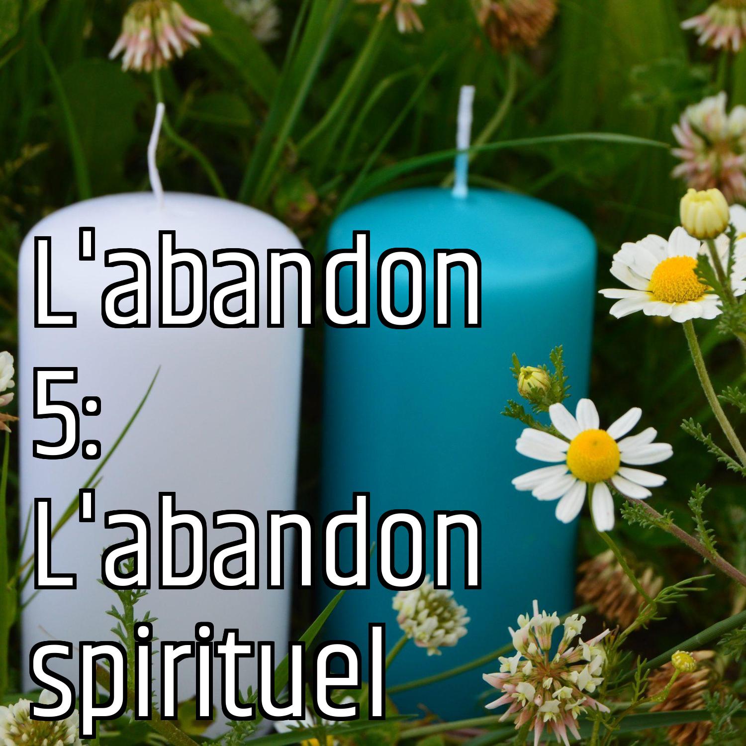 L'abandon 5: L'abandon spirituel episode artwork